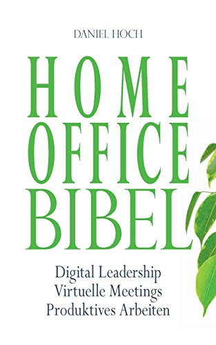 Home Office Bibel: Digital Leadership | Virtuelle Meetings | Produktives Arbeiten